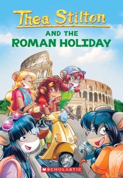 Thea Stilton and the Roman  holiday  Cover Image