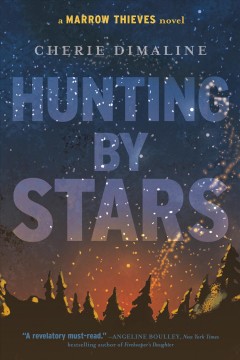 Hunting by stars : a Marrow thieves novel  Cover Image