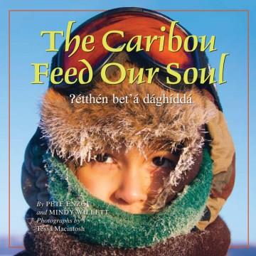 The caribou feed our soul = ?étthén bet'à dághíddá  Cover Image