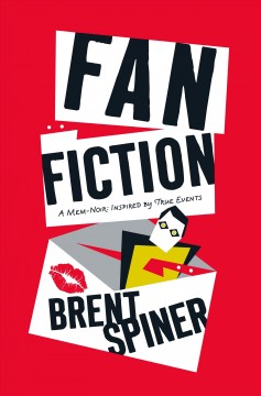Fan fiction : a mem-noir inspired by true events  Cover Image