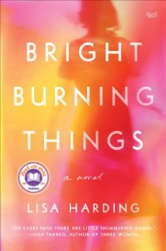 Bright burning things : a novel  Cover Image