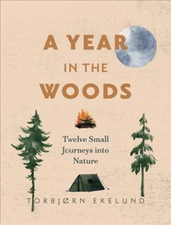 A year in the woods : twelve small journeys into nature  Cover Image