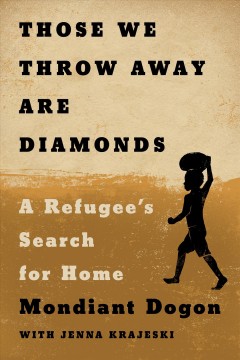 Those we throw away are diamonds : a refugee's search for home  Cover Image