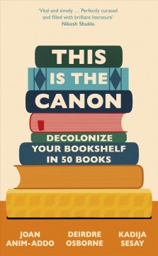 This is the canon : decolonize your bookshelves in 50 books  Cover Image