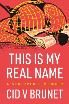 This is my real name : a stripper's memoir  Cover Image