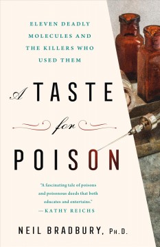 A taste for poison : eleven deadly molecules and the killers who used them  Cover Image