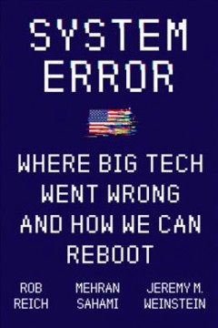 System error : where big tech went wrong and how we can reboot  Cover Image