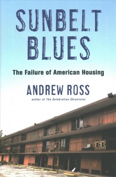 Sunbelt blues : the failure of American housing  Cover Image