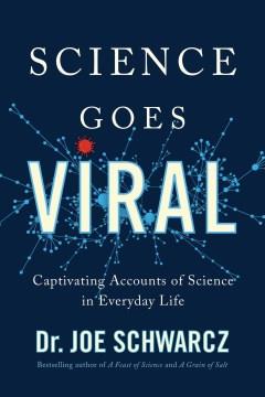 Science goes viral : captivating accounts of science in everyday life  Cover Image