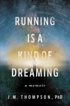 Running is a kind of dreaming : a memoir  Cover Image