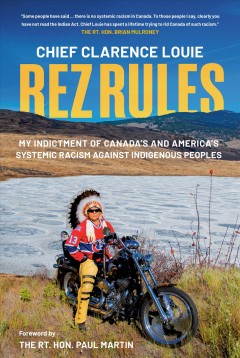 Rez rules : my indictment of Canada's and America's systemic racism against Indigenous peoples  Cover Image
