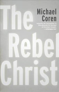 The rebel Christ  Cover Image