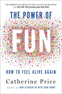 The power of fun : how to feel alive again  Cover Image