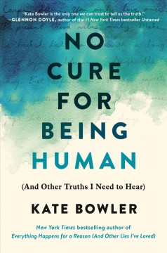 No cure for being human : (and other truths I need to hear)  Cover Image