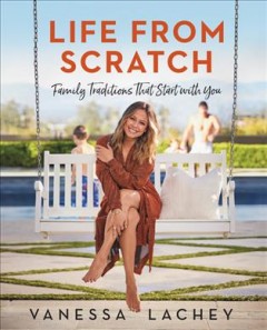 Life from scratch : family traditions that start with you  Cover Image