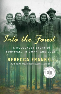 Into the forest : a Holocaust story of survival, triumph, and love  Cover Image