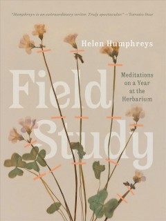 Field study : meditations on a year at the herbarium  Cover Image