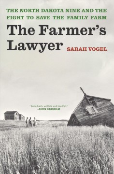 The farmer's lawyer : the North Dakota Nine and the fight to save the family farm  Cover Image