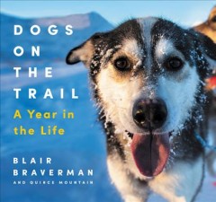 Dogs on the trail : a year in the life  Cover Image