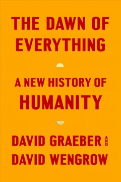The dawn of everything : a new history of humanity  Cover Image