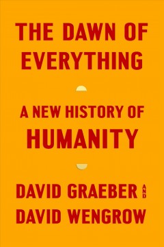The dawn of everything : a new history of humanity  Cover Image