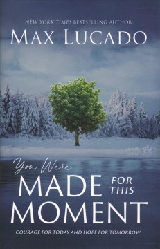 You were made for this moment : courage for today and hope for tomorrow  Cover Image