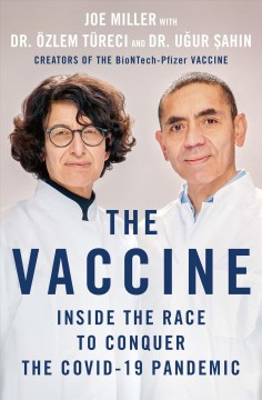 The vaccine : inside the race to conquer the COVID-19 pandemic  Cover Image