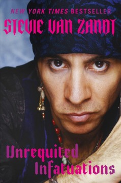 Unrequited infatuations : odyssey of a rock and roll consigliere : (a cautionary tale)  Cover Image