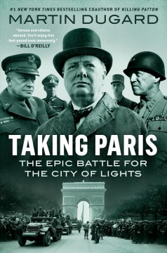Taking Paris : the epic battle for the city of lights  Cover Image
