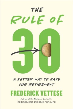 The rule of 30 : a better way to save for retirement  Cover Image