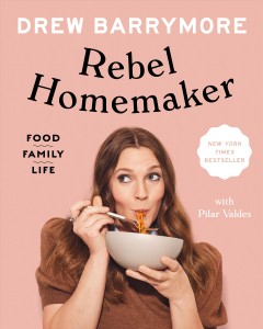 Rebel homemaker : food, family, life  Cover Image