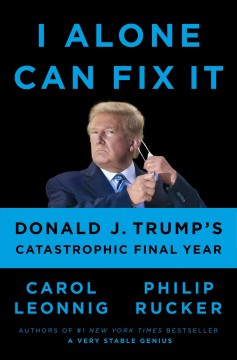 I alone can fix it : Donald J. Trump's catastrophic final year  Cover Image