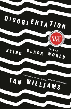 Disorientation : being Black in the world  Cover Image
