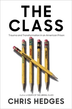 The class : trauma and transformation in an American prison  Cover Image