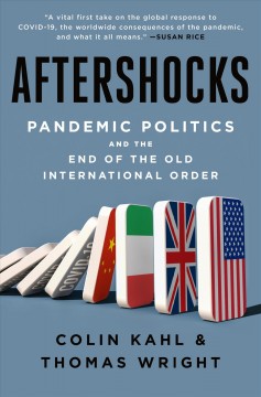 Aftershocks : pandemic politics and the end of the old international order  Cover Image