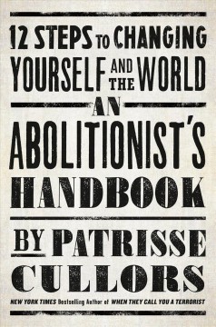 An abolitionist's handbook : 12 steps to changing yourself and the world  Cover Image