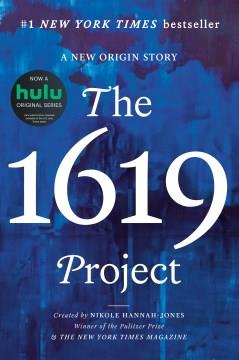 The 1619 Project : a new origin story  Cover Image