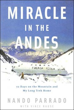 Miracle in the Andes : 72 days on the mountain and my long trek home  Cover Image