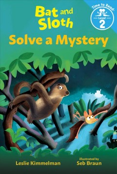Bat and Sloth solve a mystery  Cover Image