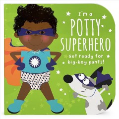 I'm a potty superhero : get ready for big-boy pants!  Cover Image