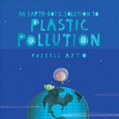 An earth-bot's solution to plastic pollution  Cover Image