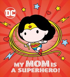 My mom is a superhero!  Cover Image