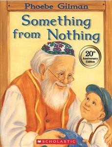 Something from nothing : adapted from a Jewish folktale  Cover Image