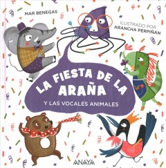 La fiesta de la araña : y las vocales animales  Cover Image