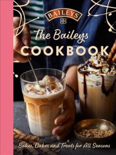 The Baileys cookbook : bakes, cakes and treats for all seasons. Cover Image