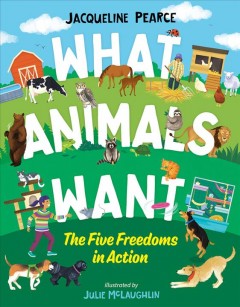What animals want : the five freedoms in action  Cover Image