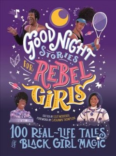 Good night stories for rebel girls : 100 real-life tales of Black girl magic  Cover Image