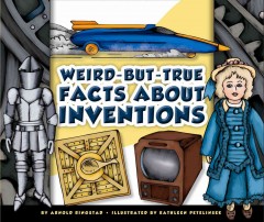 Weird-but-True Facts about Inventions  Cover Image