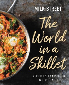 Milk street : the world in a skillet  Cover Image