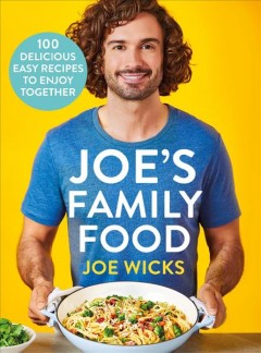 Joe's family food : 100 delicious, easy recipes to enjoy together  Cover Image